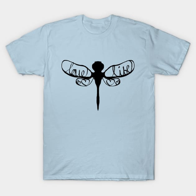 Love life dragonfly T-Shirt by KArmstrong